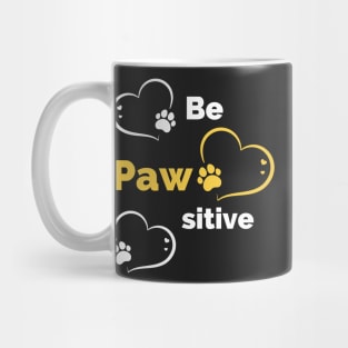 Be Pawsitive - Stay Pawsitive - Funny Dog Stay Positive Pun Gifts For Dog Lovers Mug